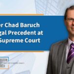 Appellate Lawyer Chad Baruch Sets Precedent for Procedural Issues